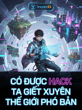 Có Được Hack Ta Giết Xuyên Thế Giới Phó Bản (FULL) Có Được Hack Ta Giết Xuyên Thế Giới Phó Bản (FULL)