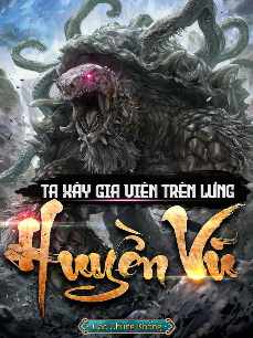 Xem truyện: Ta Xây Gia Viên Trên Lưng Huyền Vũ [Bản Dịch]